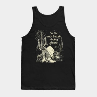 See The World Through Whiskey Glasses Cowboy Hat Boots Deserts Tank Top